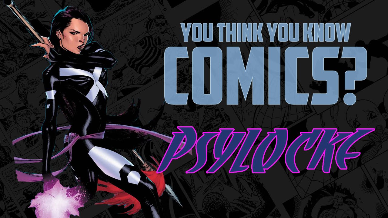 Psylocke - You Think You Know Comics?