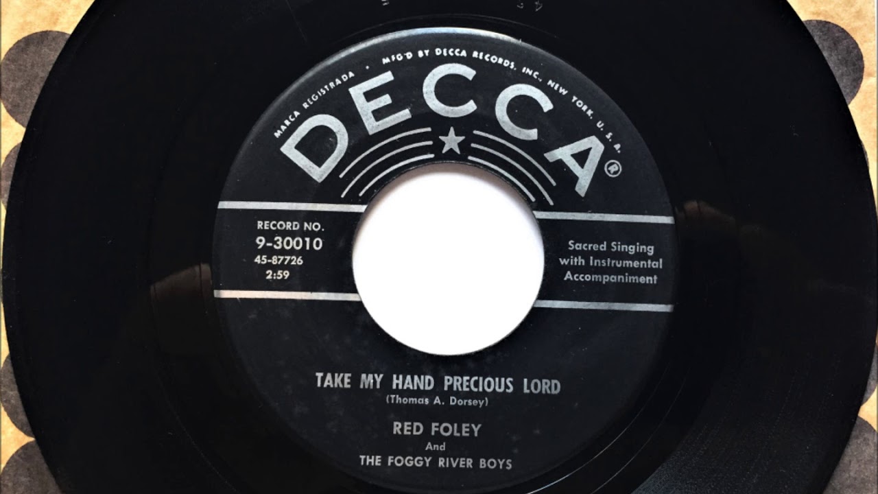 Take My Hand Precious Lord , Red Foley & The Foggy River Boys , 1956