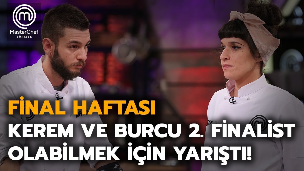 Burcu ve Kerem finalist olabilmek için kıyasıya yarıştılar | MasterChef Türkiye | Final haftası