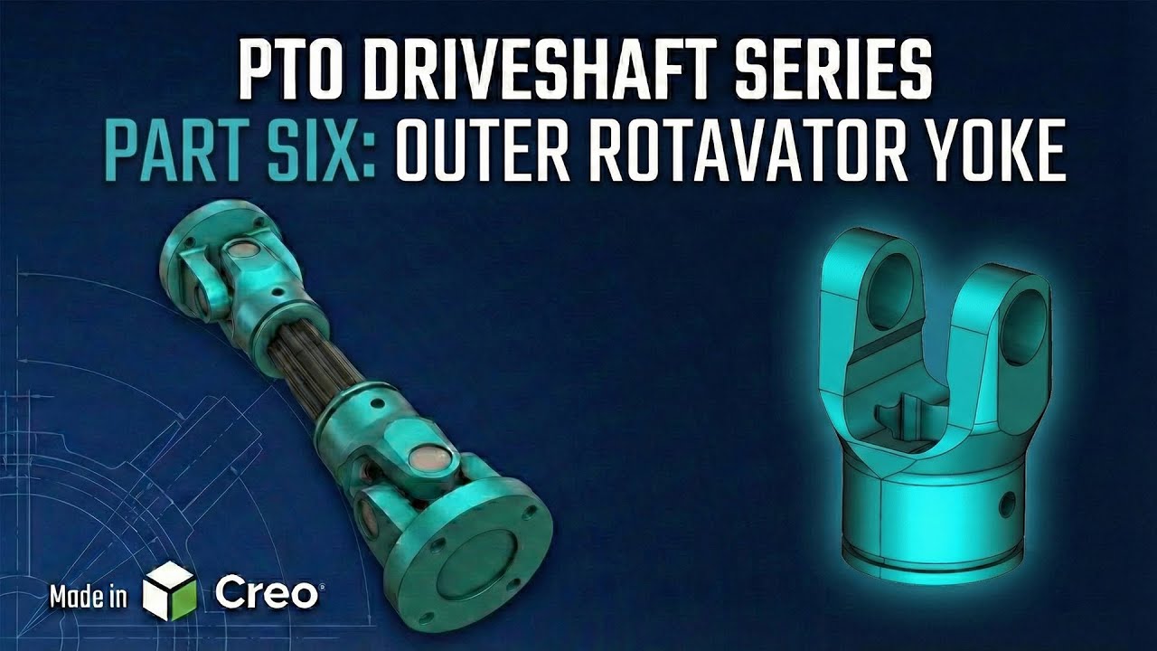 PTO Driveshaft Design in Creo | Part 6: Outer Rotavator Yoke