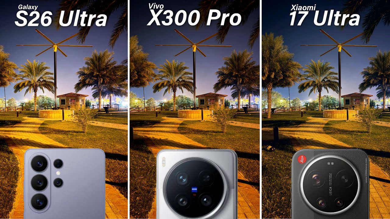 Сравнение камер Samsung Galaxy S26 Ultra, Vivo X300 Pro и Xiaomi 17 Ultra: тест-драйв