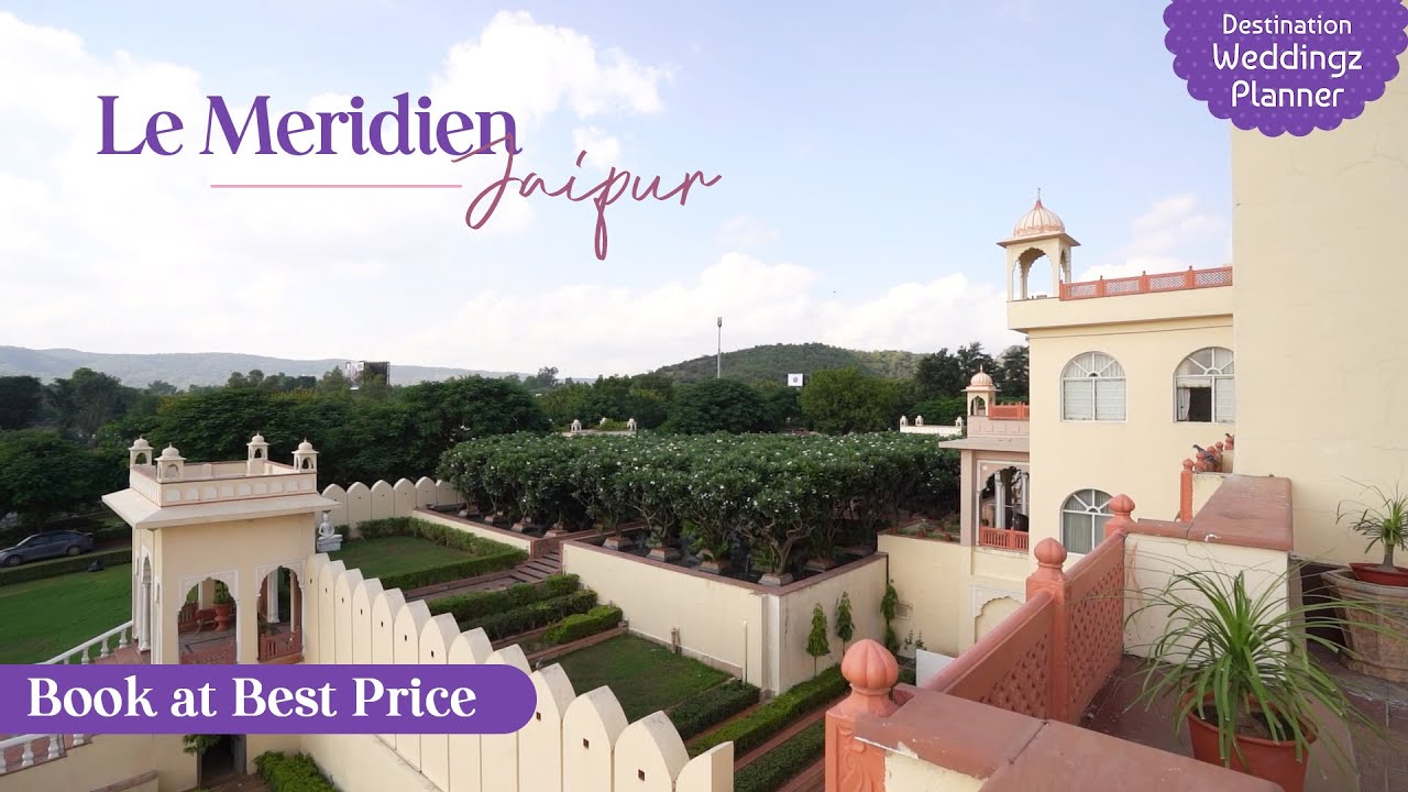 Le Meridien Jaipur | Dream Royal Wedding Destination | Book it in Best Price with DWP