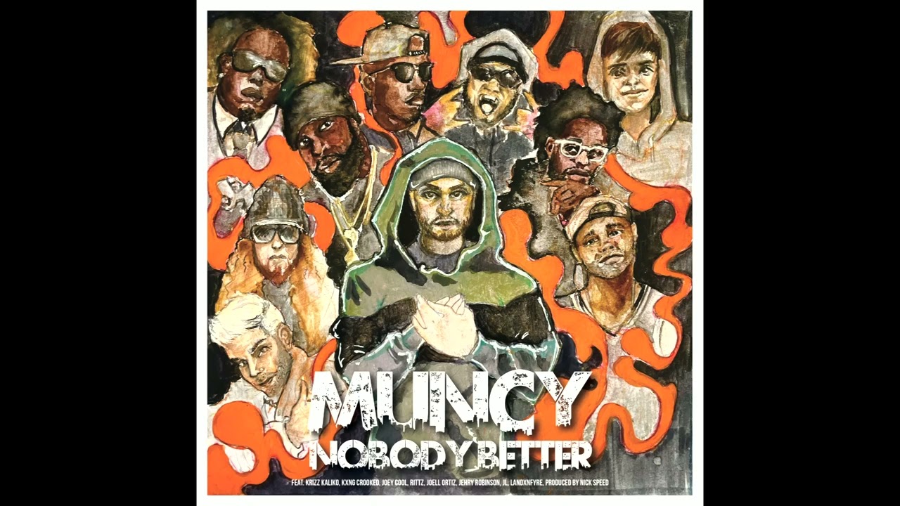 MUNCY-NOBODY BETTER ft Rittz KXNGCrooked KrizzKaliko JoellOrtiz JoeyCool JL JehryRobinson LandxnFyre