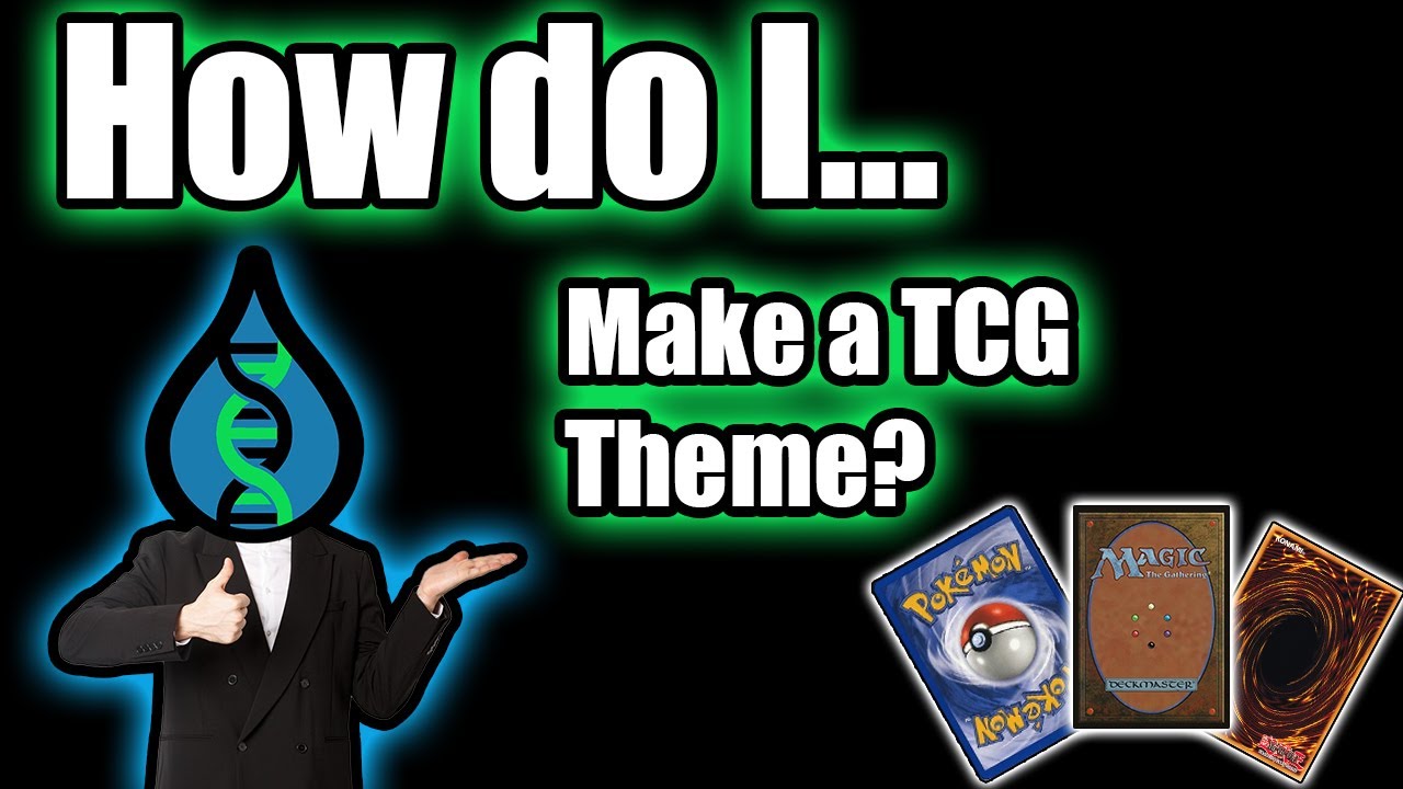 How to Make a TCG Theme/Idea - More Fun then You may Think!