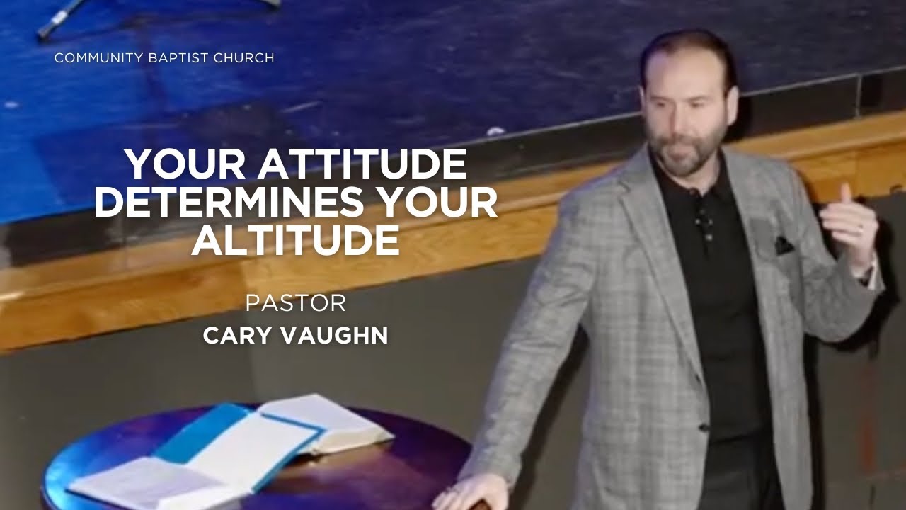 Your Attitude Determines Your Altitude | Matthew 5:3-12 | Pastor Cary Vaughn