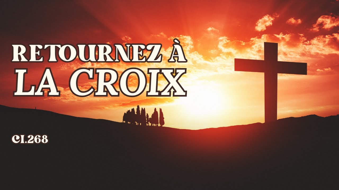 Retournez à la croix !