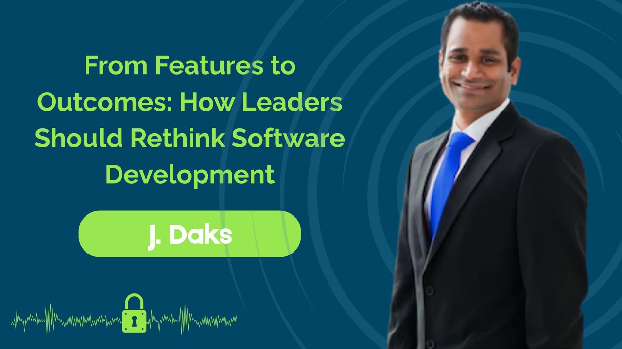 From Features to Outcomes: How Leaders Should Rethink Software Development