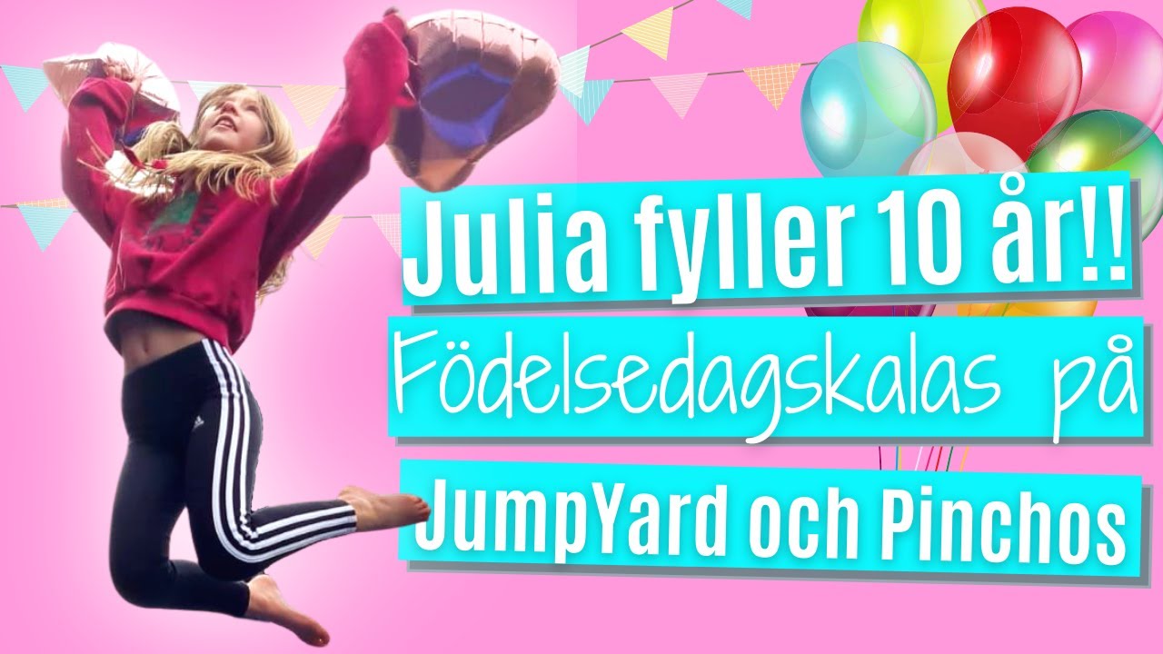 Julia fyller 10 år! Kalas på Jumpyard och Pinchos! VLOGG