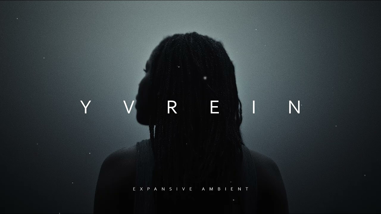 YVREIN // Expansive Dark Ambient Sounscapes