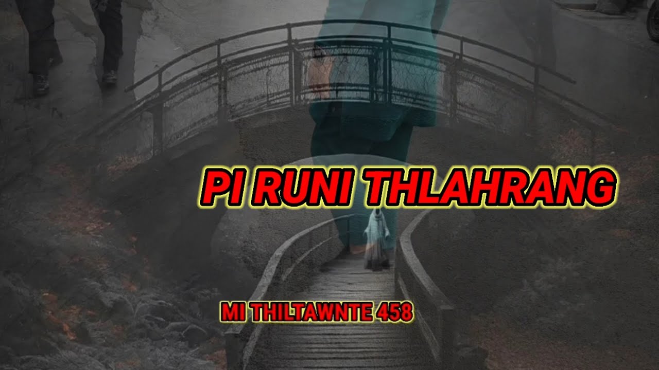 Nisapui ram neih kuma ramriak thiltawn mak leh Pi Runi thlahrang chanchin ( Mi Thiltawnte 458 )