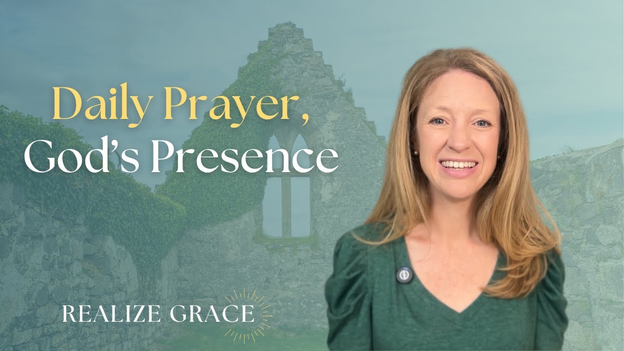 Daily Prayer: Living in God’s Presence (Celtic Christianity – Session 7)