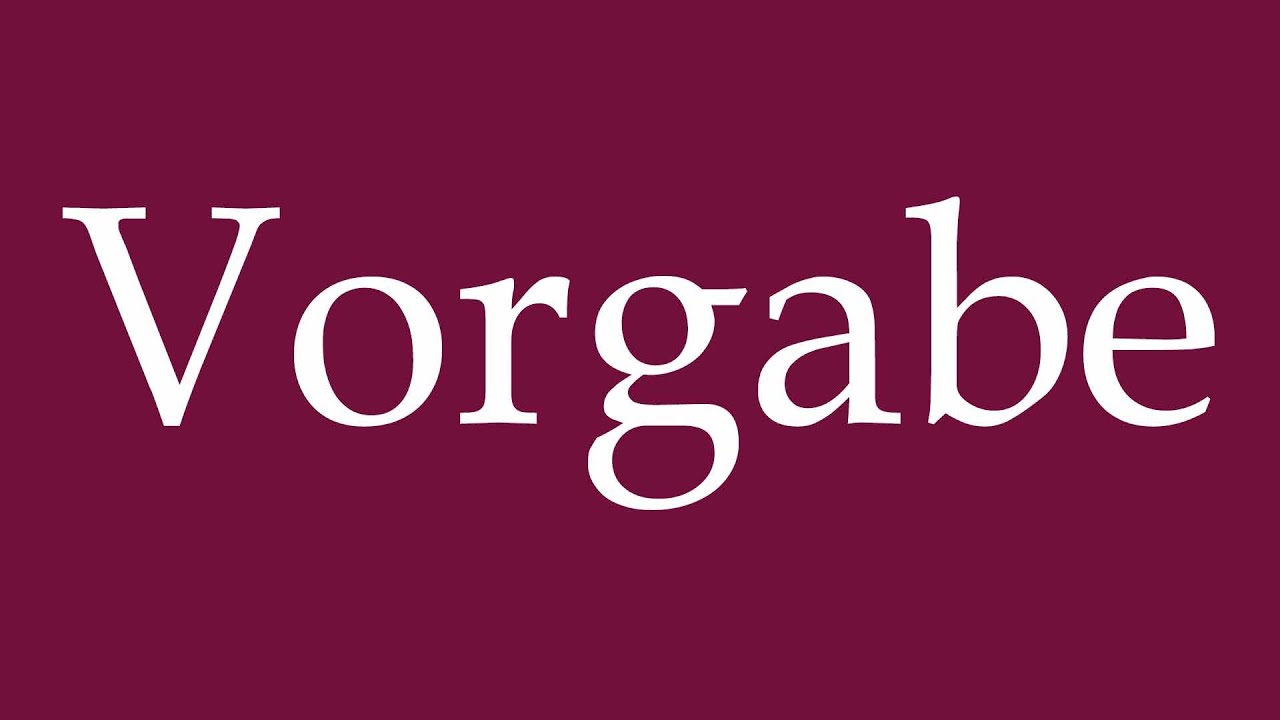 How to Pronounce ''Vorgabe'' (Default) Correctly in German