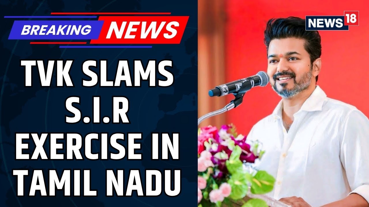 SIR In TN: TVK Leader Vijay Criticizes BJP, Endorses Stalin&rsquo;s Voter Roll Plea in Supreme Court | N18