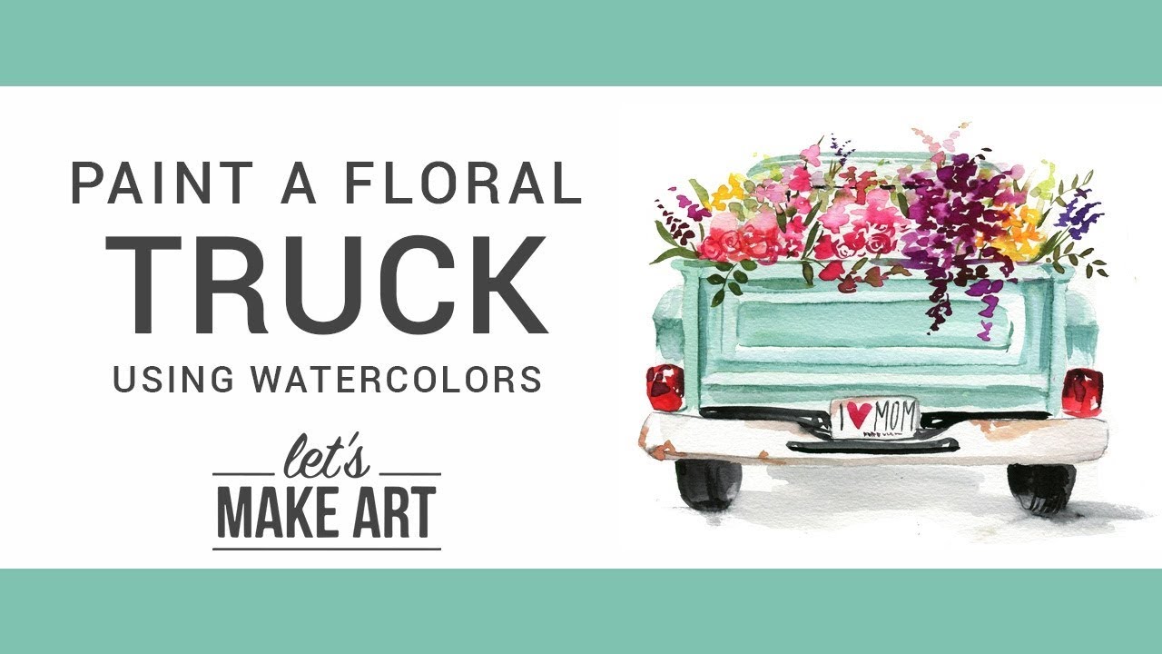 Paint a Floral Truck - Watercolors with Sarah Cray of Let's Make Art