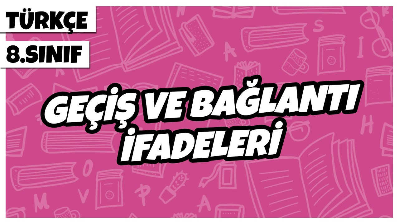 8. Sınıf Türkçe - Geçiş ve Bağlantı İfadeleri | 2022