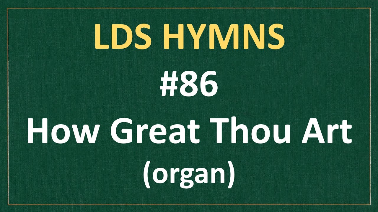 (#86) How Great Thou Art (LDS Hymns - organ instrumental)