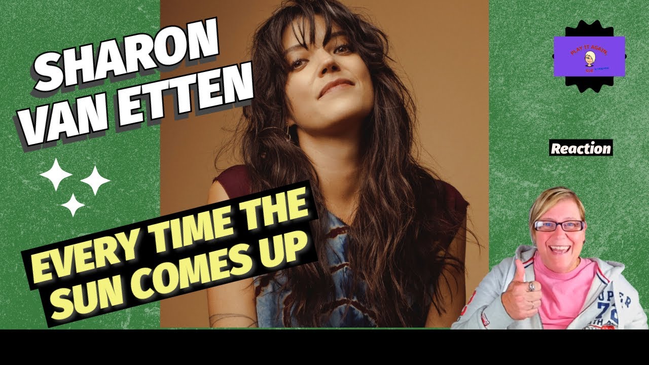 1st Time Hearing ~ EVERY TIME THE SUN COMES UP by SHARON VAN ETTEN ~ Reaction