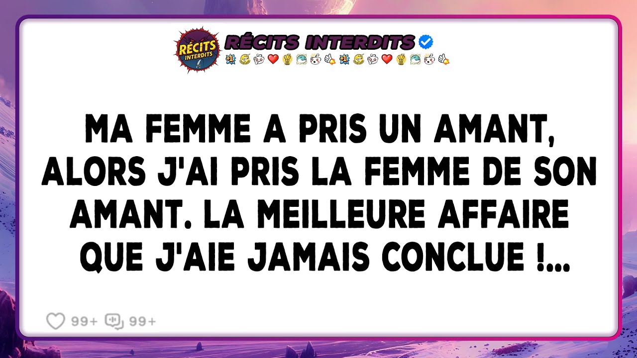 Ma Femme A Pris Un Amant — Alors J'ai Pris Sa Femme. La Meilleure Affaire Que J'aie Jamais Faite !