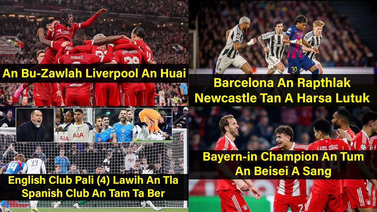 UEFA Champions League Quarter Final Lut An Chiang Kim Ta E || A Ngaihnawm Tial Tial Dawn