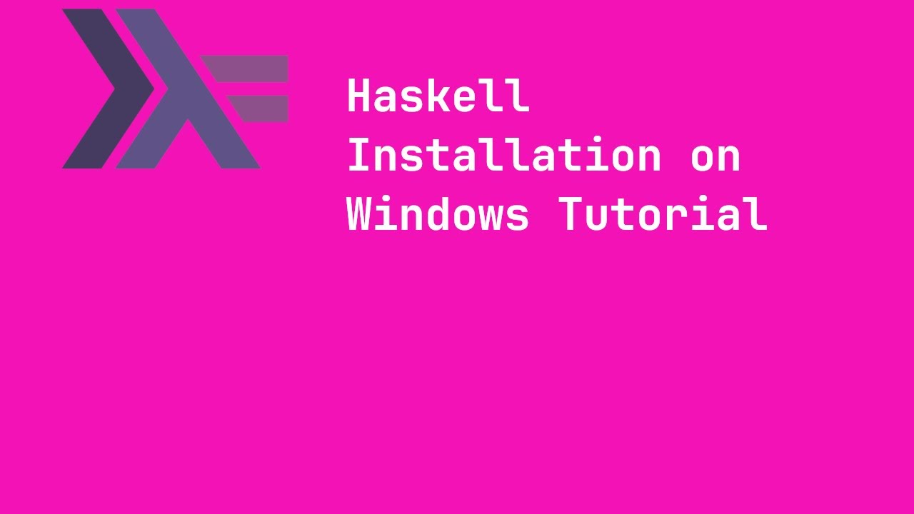 Haskell - Windows Installation Tutorial