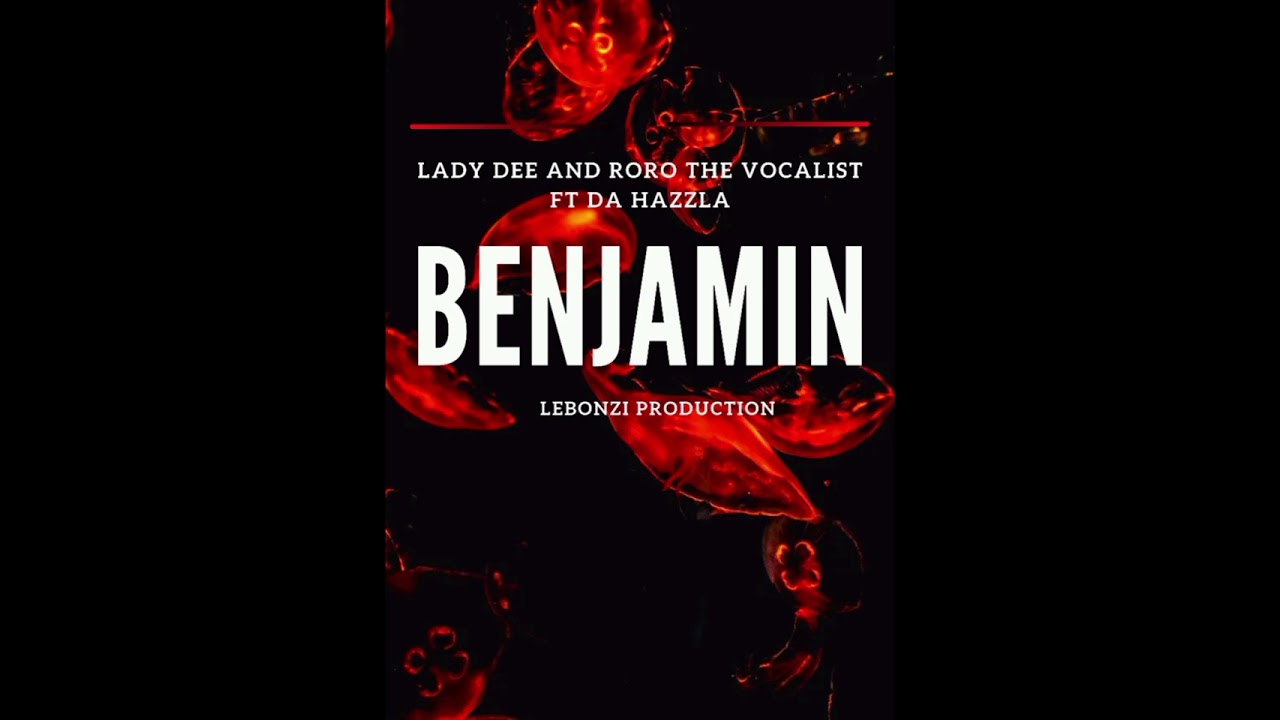 Benjamin - Lady Dee and Roro the Vocalist Feat da Hazzla [LEKOMPO MUSIC]
