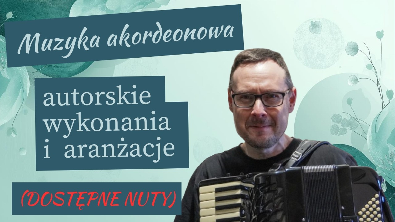 AKORDEON SOLO. Autorskie aranżacje i wykonania NUTY. Accordion music. Original arrangements (scores)