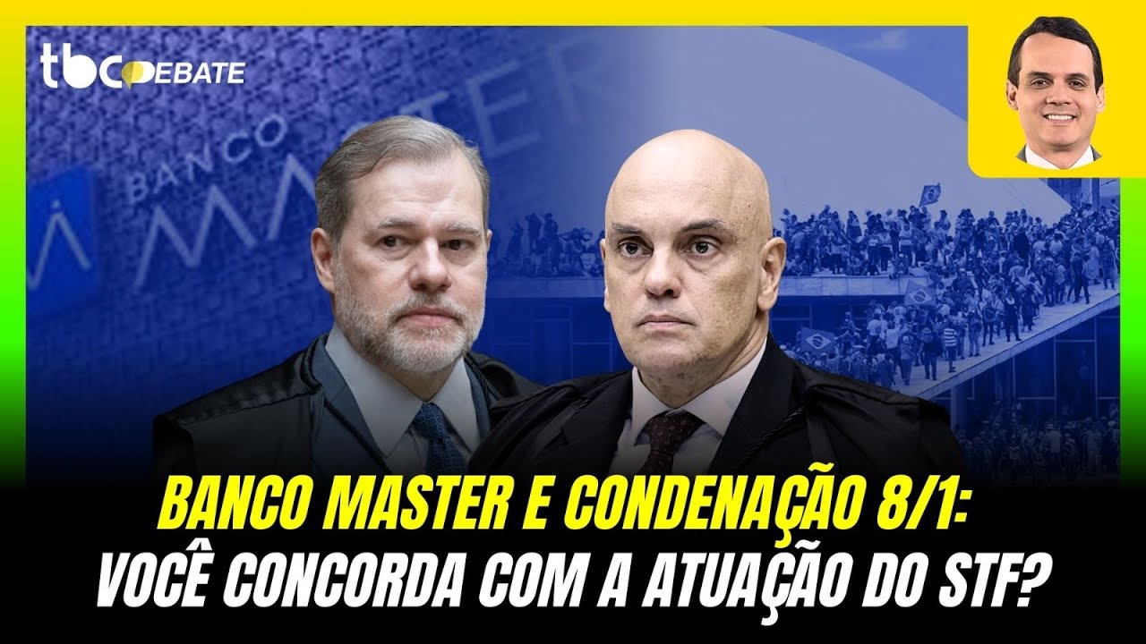 BANCO MASTER E CONDENAÇÃO 8/1: VOCÊ CONCORDA COM A ATUAÇÃO DO STF? TBC DEBATE | 21/01/2026