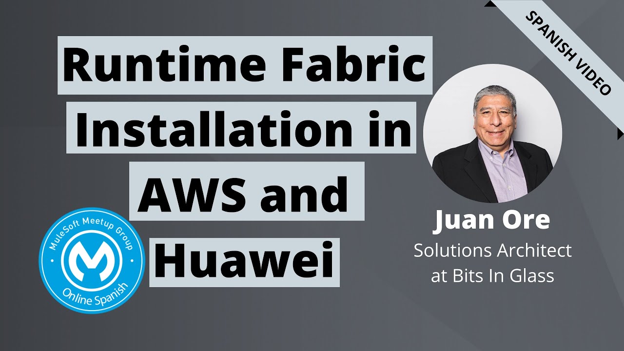 [SPANISH] Runtime Fabric Installation in AWS and Huawei - Online Spanish MuleSoft Meetup #2.1