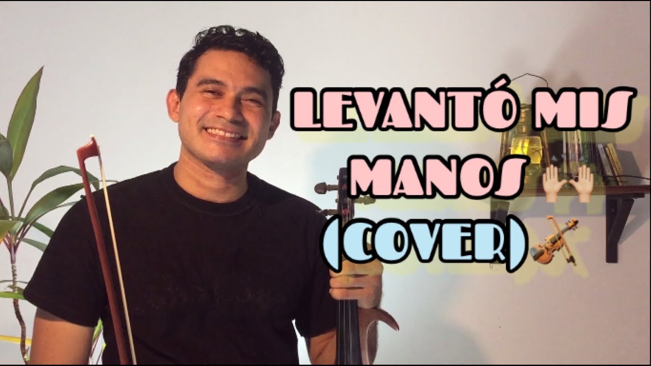 COVER VIOLÍN (LEVANTO MIS MANOS)