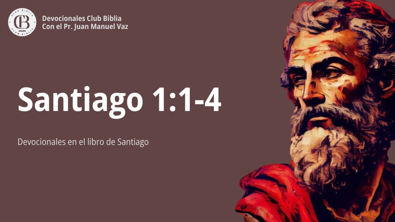 Santiago 1:1-4 / Juan Manuel Vaz / Club Biblia
