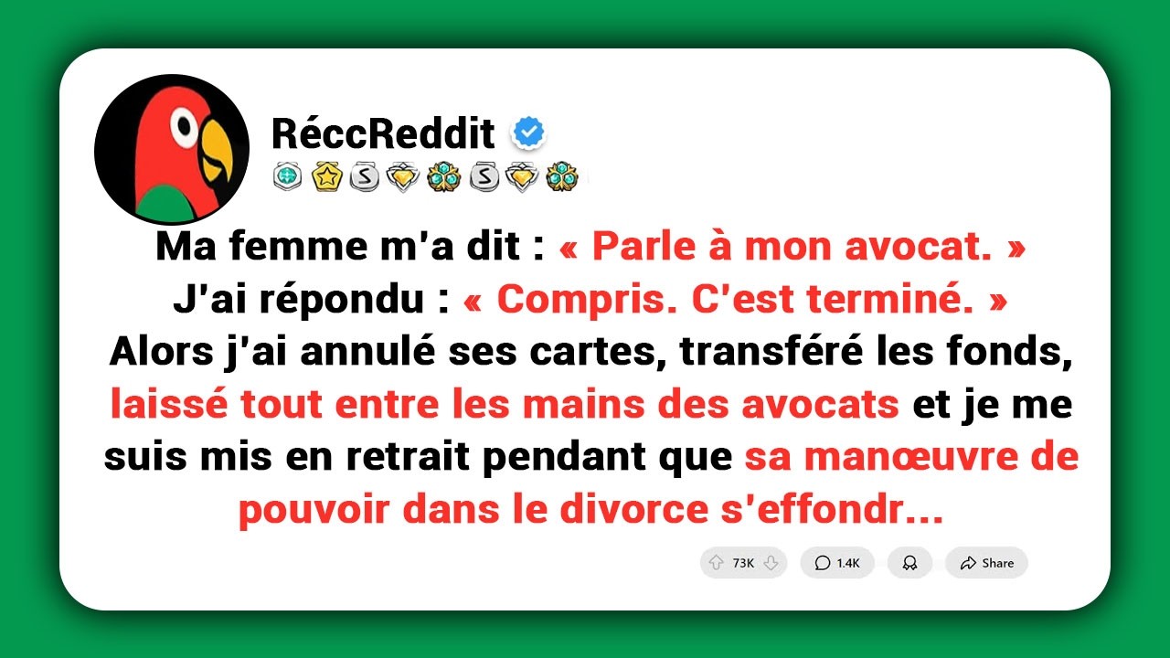 Ma femme m’a dit : « Parle à mon avocat. »J’ai répondu : « Compris. C’est terminé.» Alors…