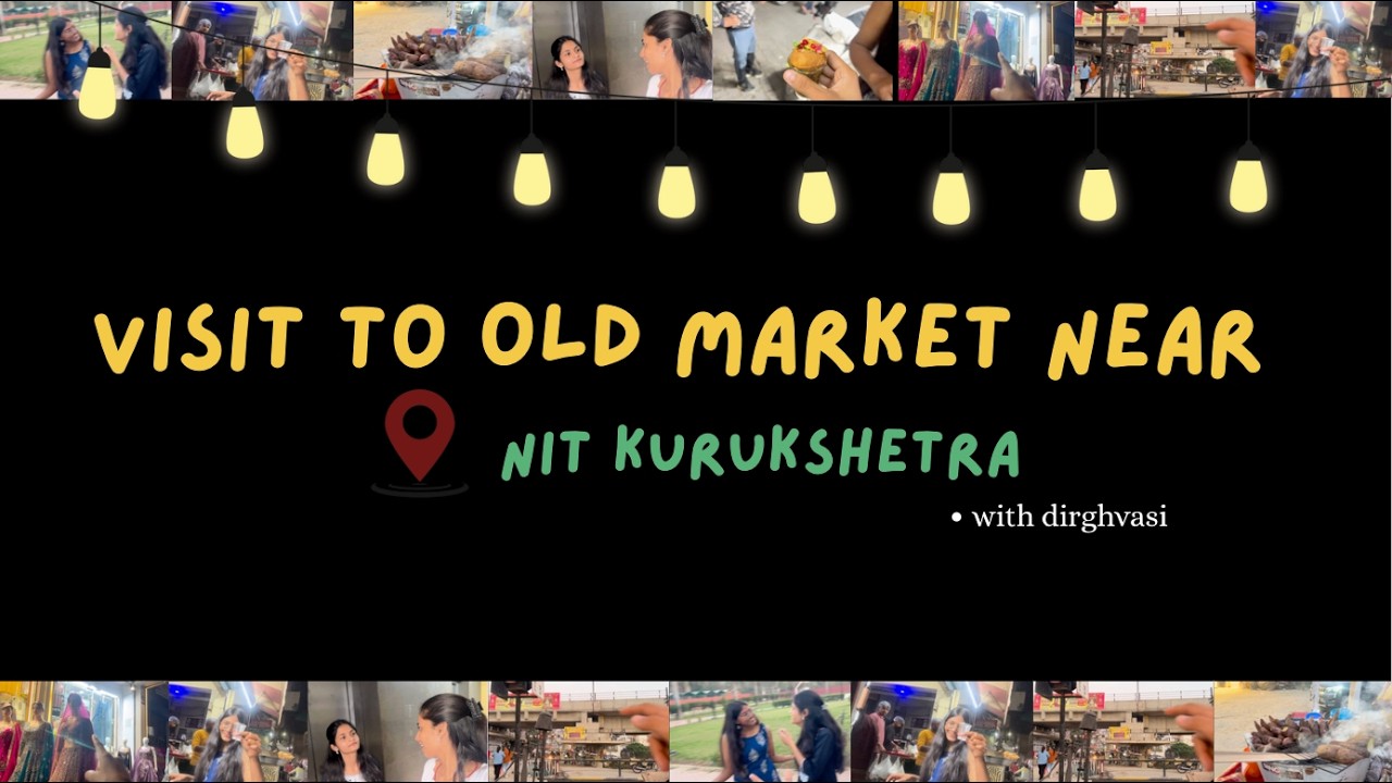 (Vlog 37) “Visit to Old market near NIT Kurukshetra” #dirghvasi  #nitkkr #vlogs #kurukshetra