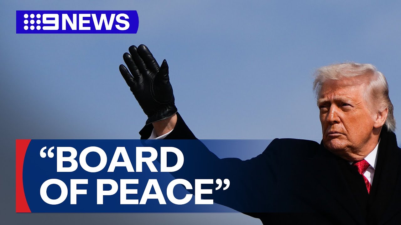 Trump&rsquo;s new &lsquo;Board of Peace&rsquo; proposal | 9 News Australia
