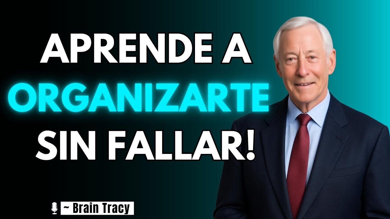 Oblígate a ORGANIZAR tu Vida... Si quieres el Secreto del Éxito 🧠 | Brian Tracy