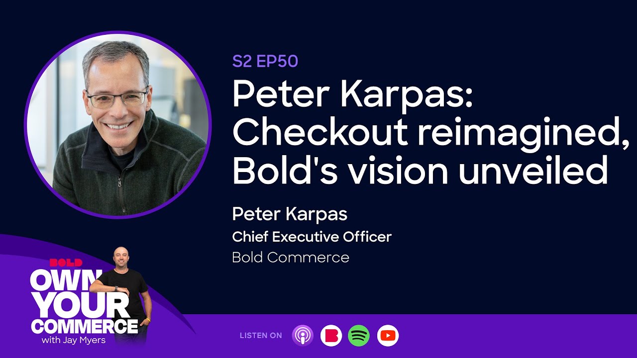 OYC S2 Ep 50: Peter Karpas - eCommerce Checkout Reimagined, Bold's Vision Unveiled