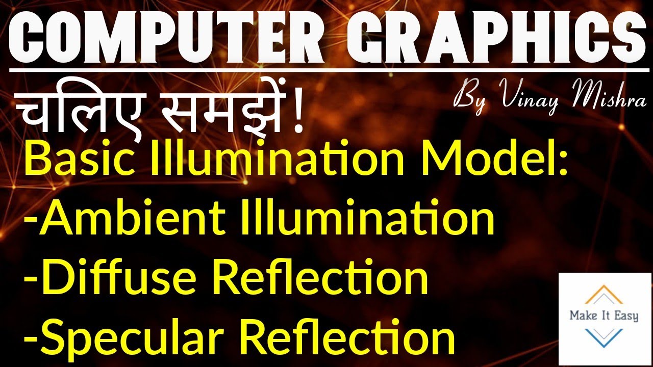 Illumination Model: Ambient Illumination| Diffused Reflection| Specular Reflection in just 15 min!