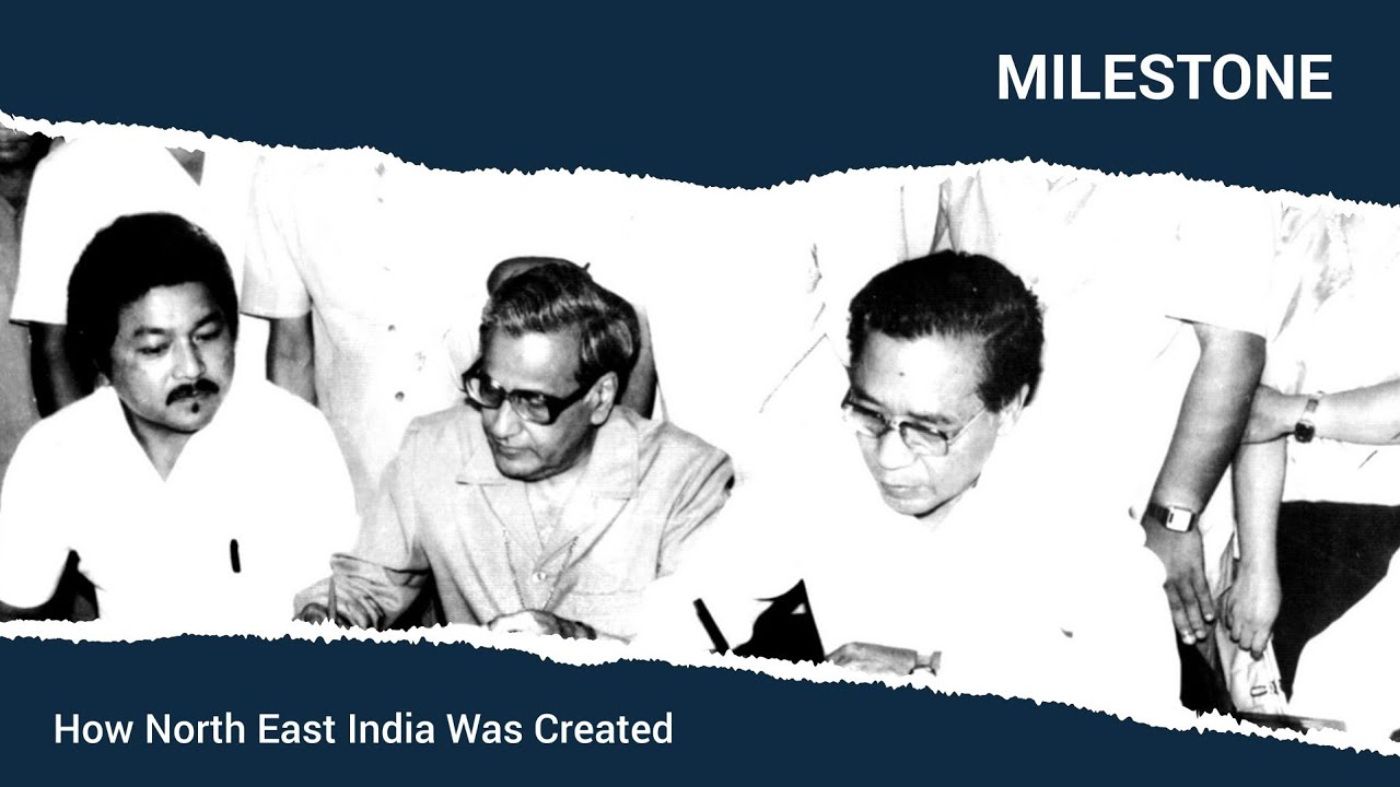 How North East India Was Created | Milestone | Making of Modern India