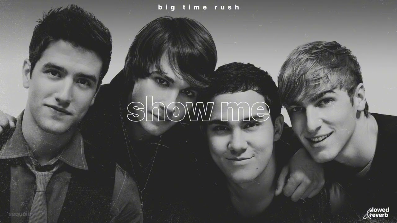 big time rush – show me (slowed + reverb)