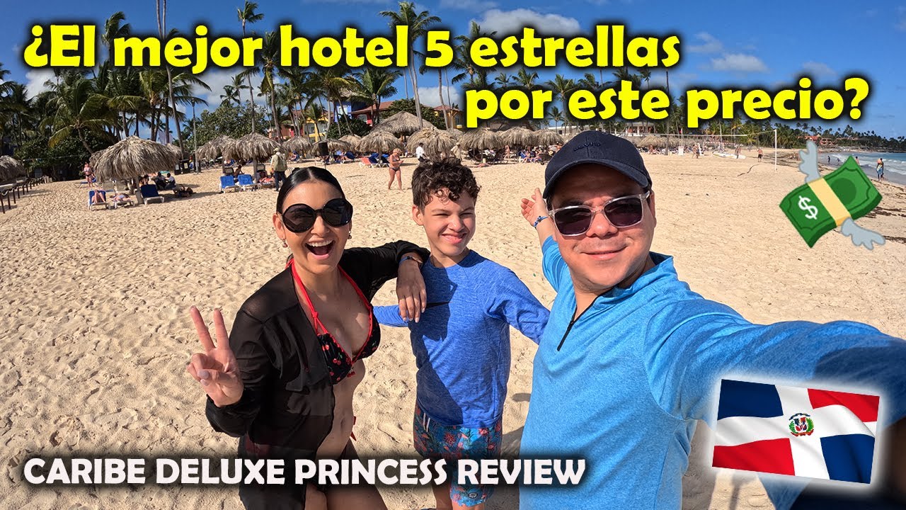 CARIBE DELUXE PRINCESS en PUNTA CANA ¿Sigue siendo el mejor calidad-precio?     - Los Mapamundis 🌍