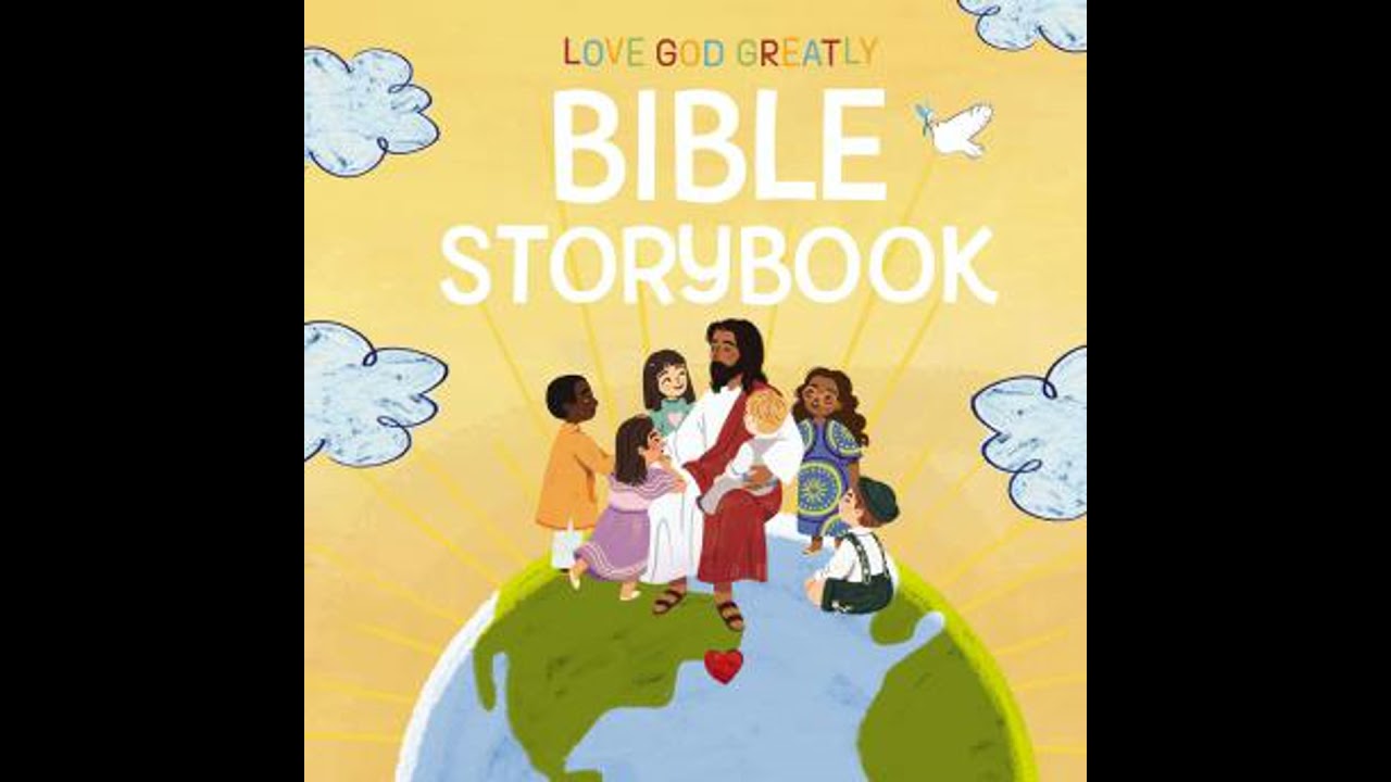Love God Greatly Bible Storybook: With Illustrations from Children Around the World