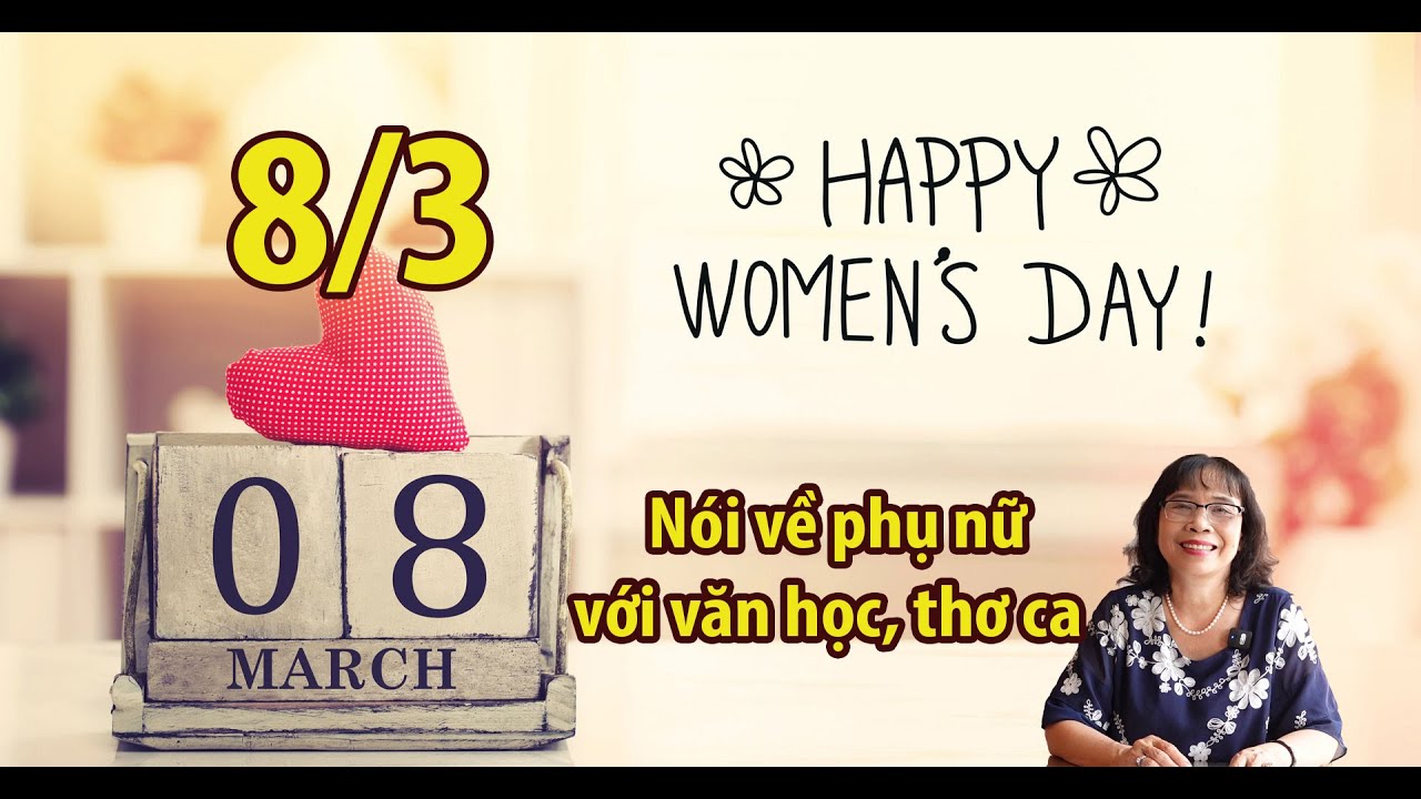 NGÀY 8-3 NÓI VỀ PHỤ NỮ VỚI VĂN HỌC