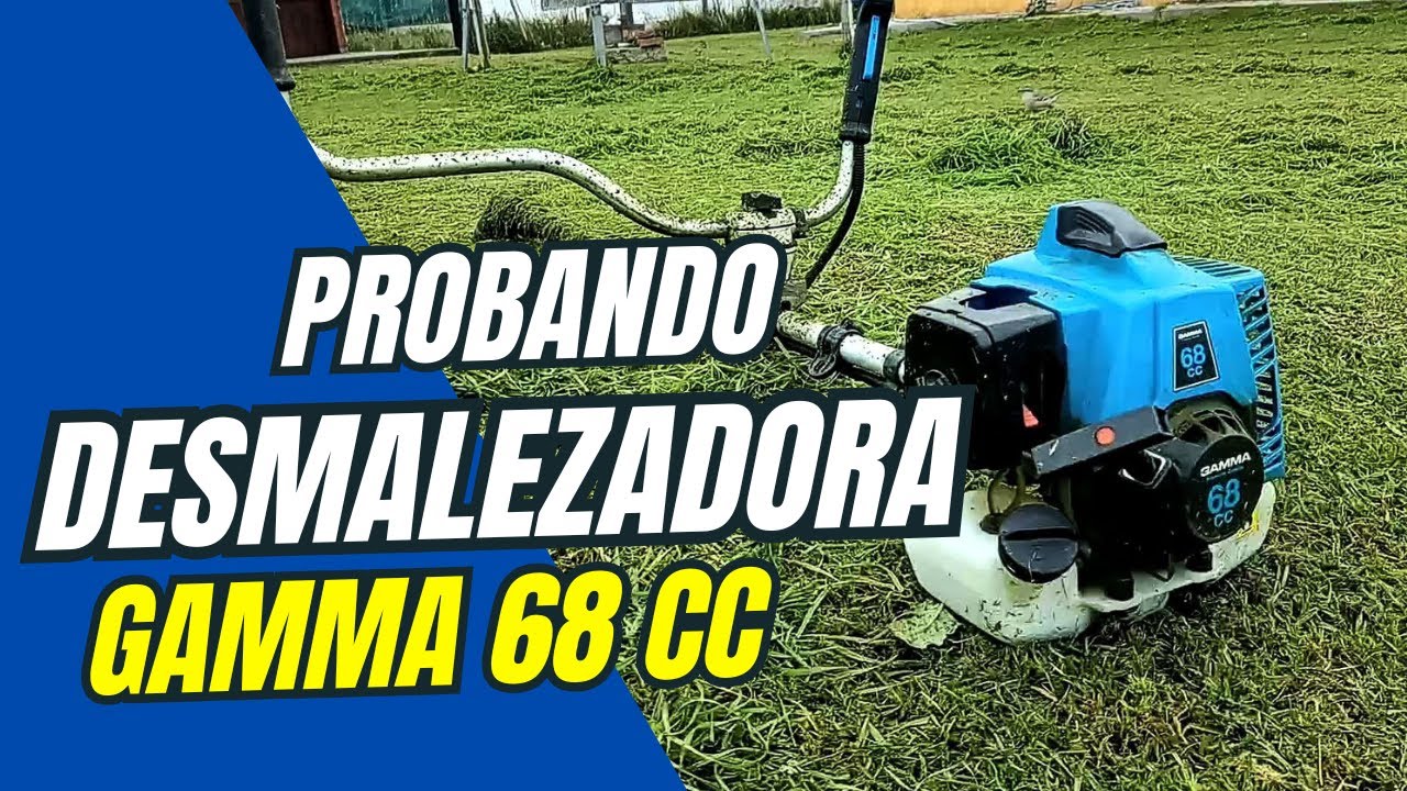 PROBANDO DESMALEZADORA GAMMA 68 CC