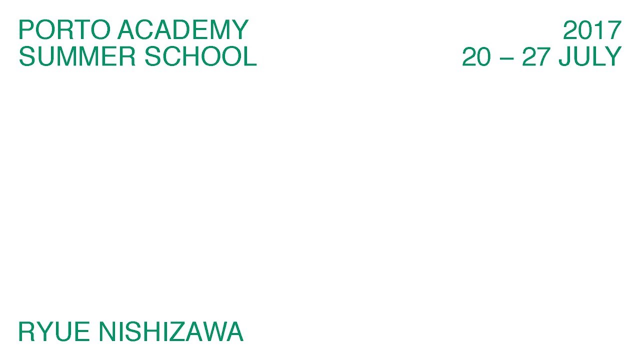 Porto Academy 2017 :: Ryue Nishizawa Lecture
