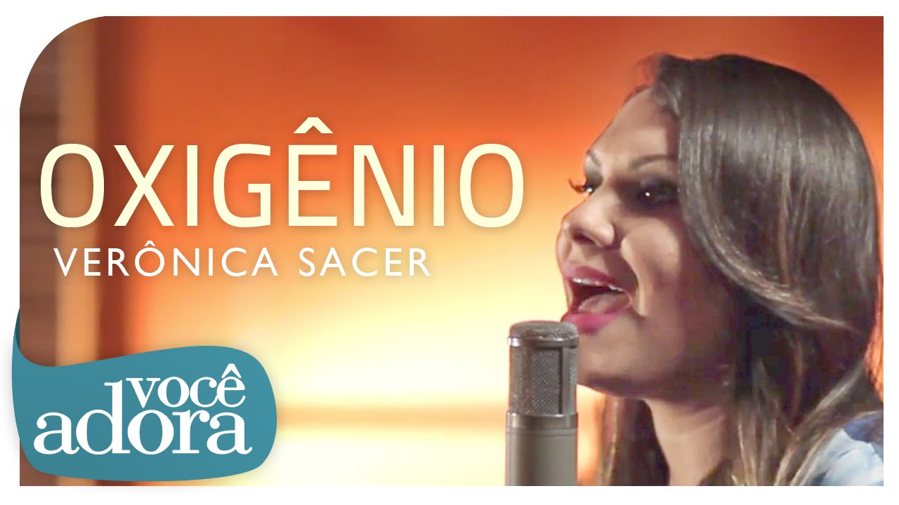Ver&ocirc;nica Sacer - Oxig&ecirc;nio (Clipe Oficial)