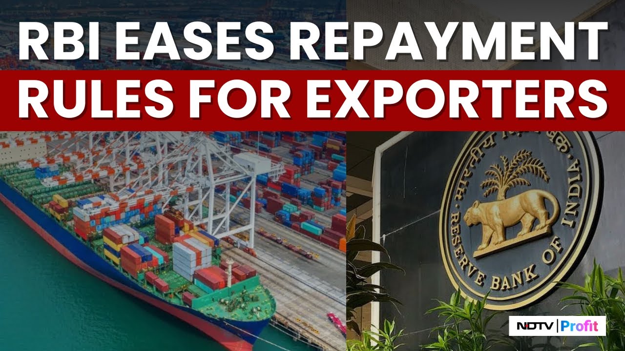 RBI Grants Indian Exporters Huge Deadline Extension To Repatriate Export Earnings | NDTV Profit
