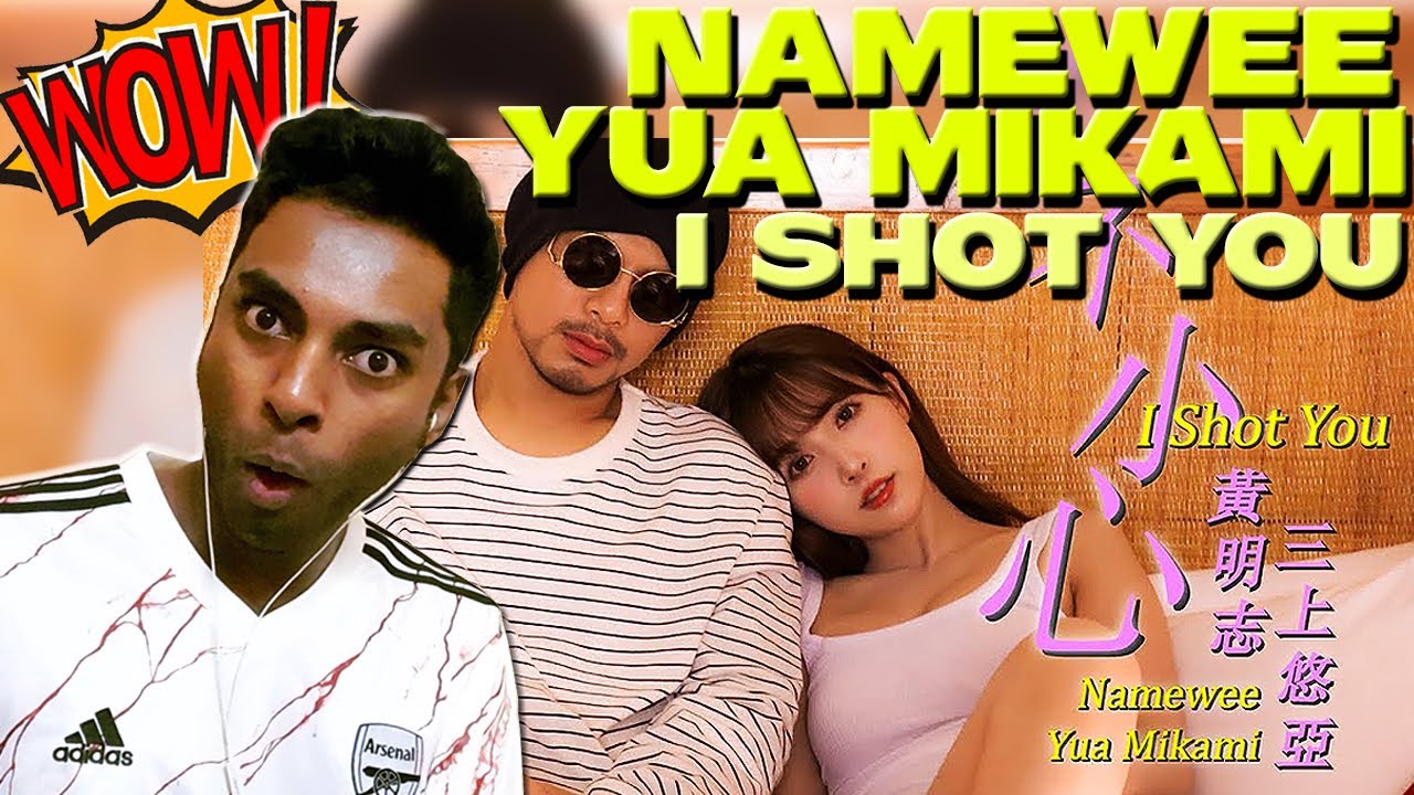 VERY SNEAKY EHHH || Namewee  黃明志 & Yua Mikami 三上悠亞 - I Shot You 不小心 [REACTION!!!!!]