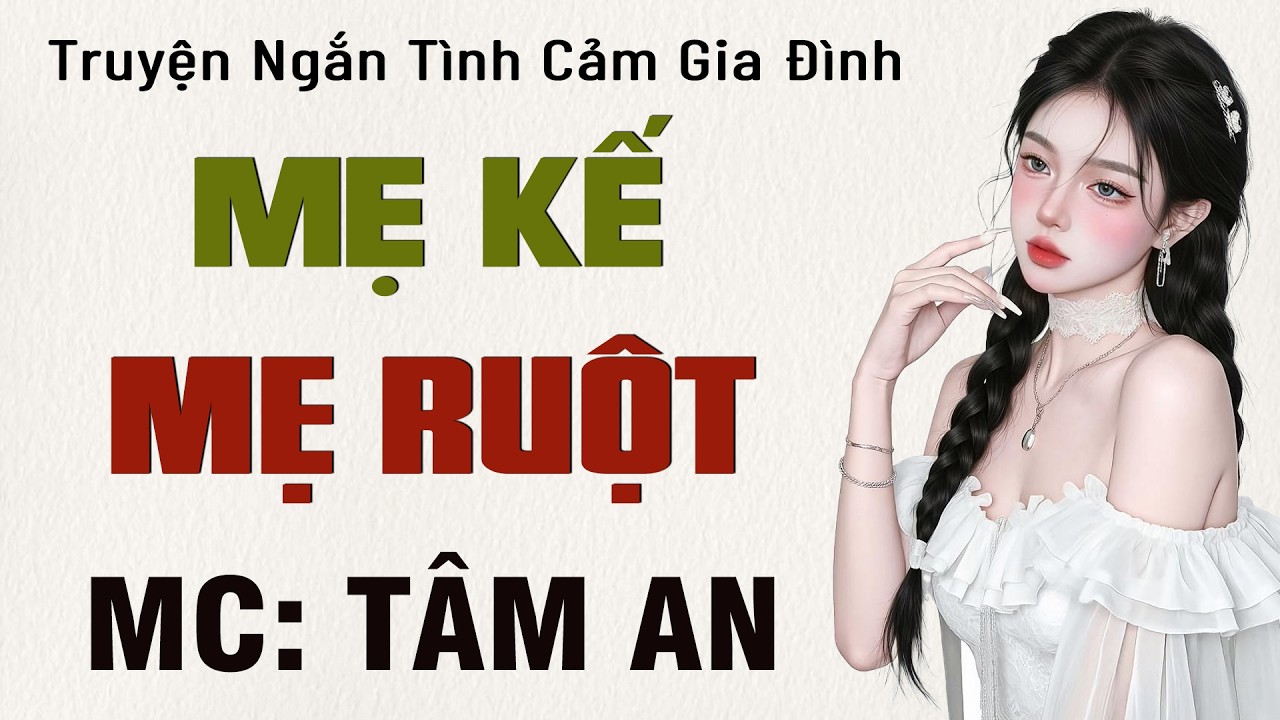 Truyện ngắn làng quê - Mẹ Kế Mẹ Ruột - MC Tâm An diễn đọc truyền cảm, ai cũng mê