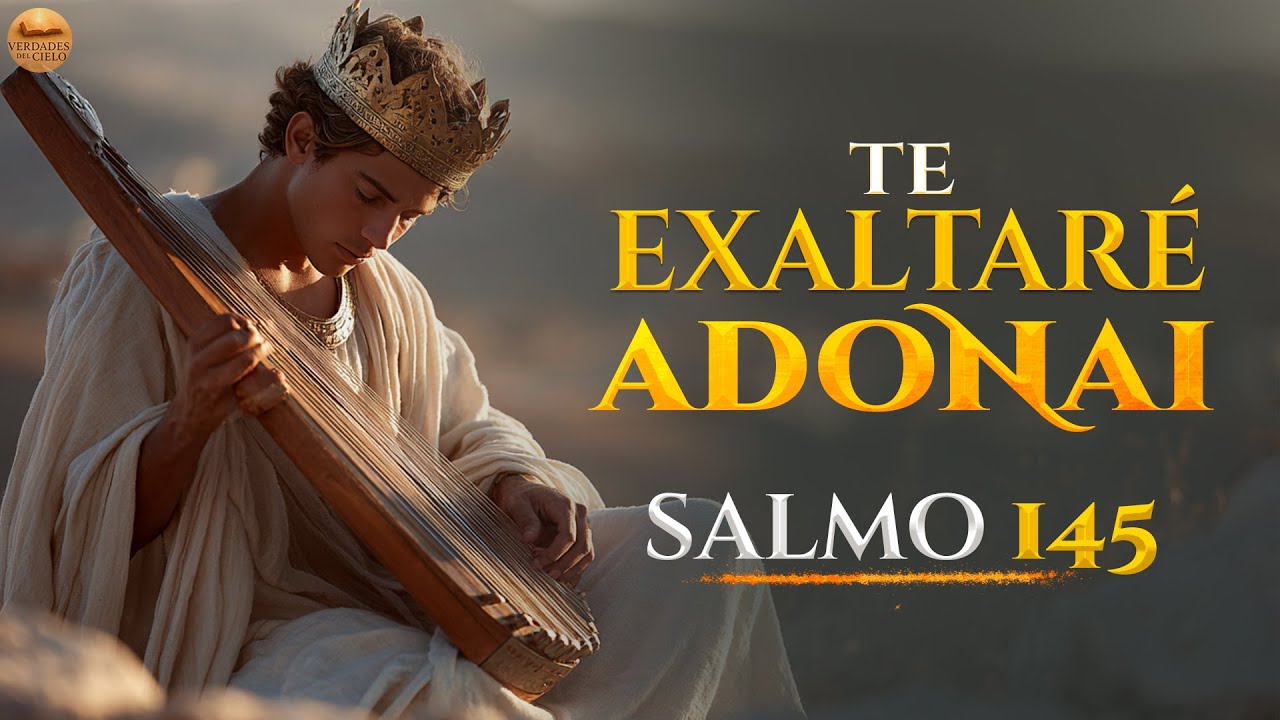 Así David  Exaltaba a Jehová | Salmo 145 Completo | Adoración Profunda | Verdades del Cielo