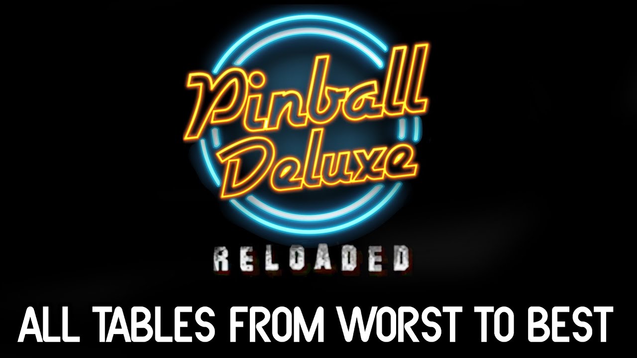 Pinball Deluxe Reloaded / All Tables from worst to best