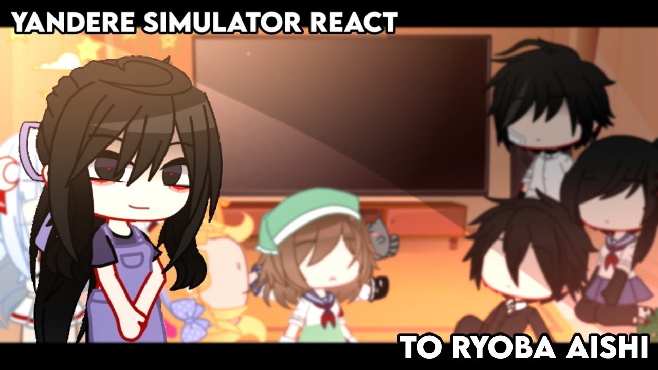 ✎ᝰ┆Y4ndere Simul4t0r react to Ryoba Aishi👹🥰 ||Gacha club react [part 5]